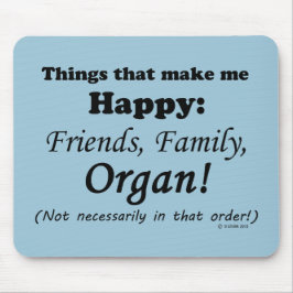 Organ maakt me gelukkig muismat