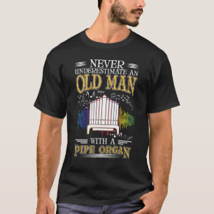 Organ Old Man Pipe Organ Grandpa Organist T-shirt