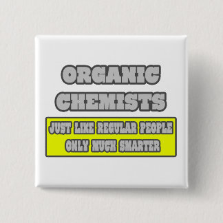 Organic Chemists.. veel slimmer Vierkante Button 5,1 Cm