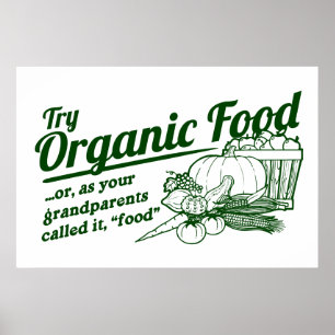 Organic Food - je grootouders noemden het "food" Poster