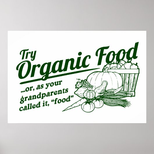 Organic Food - je grootouders noemden het "food" Poster (Voorkant)
