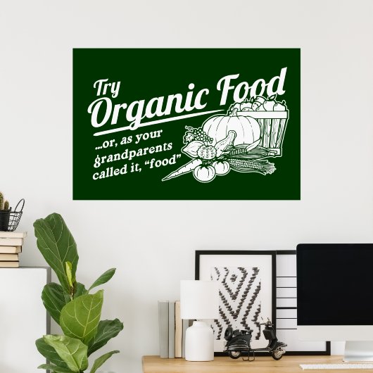 Organic Food - je grootouders noemden het "food" Poster (Thuiskantoor)