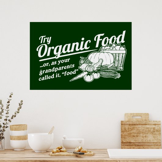 Organic Food - je grootouders noemden het "food" Poster (Keuken)