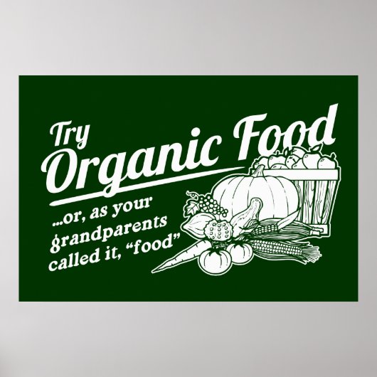 Organic Food - je grootouders noemden het "food" Poster (Voorkant)