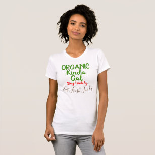 Organic Kinda Gal Fresh Foods Fun Shirten T-shirt