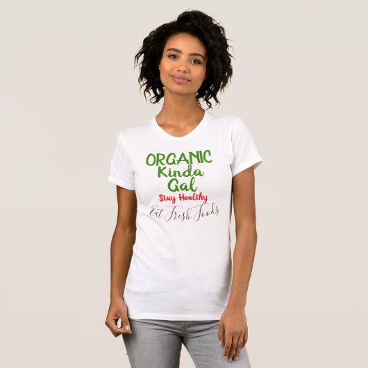 Organic Kinda Gal Fresh Foods Fun Shirten T-shirt (Voorkant volledig)