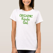 Organic Kinda Gal Fun Shirten T-shirt (Voorkant)