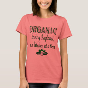 Organic Saving the Planet Kitchen Gezegde T-shirt