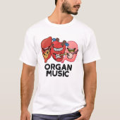 Organische muziek Funny Anatomy Body Parts Pun T-shirt (Voorkant)