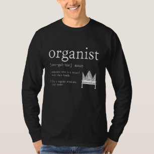 Organist Definition Instrument Player Pipe Organ T-shirt