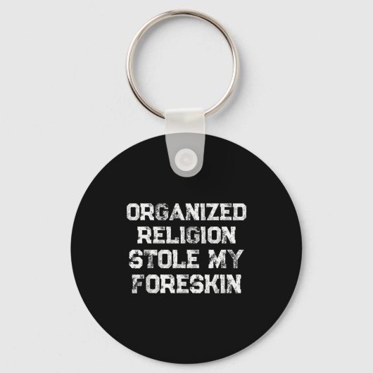 Organized Religion Stole My Foreskin Sleutelhanger (Voorkant)