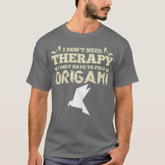 Origami grappig gezegde geen cadeau voor therapie  t-shirt