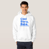 ORIGINAL Cool Story Babe maakt me nu een broodje Hoodie (Voorkant volledig)