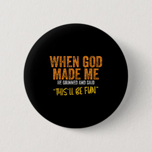 Origineel citaat en grappig Gezegde toen God mij m Ronde Button 5,7 Cm