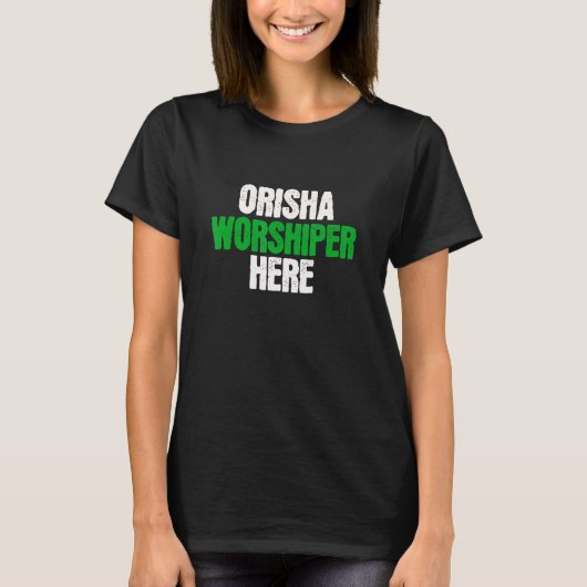 Orisha Worshiper Here  African Spirituality Vodun  T-shirt (Voorkant)