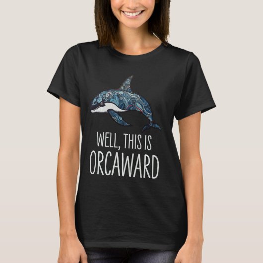 Orka Killer Whale Nou, dit is Orcaward T-shirt (Voorkant)