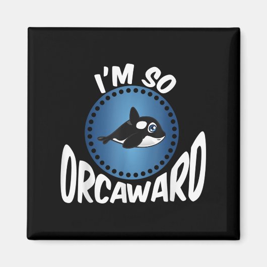 Orka Lovers Graphic - Funny Killer Whale Quote Ooi Magneet (Voorkant)