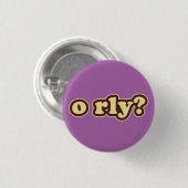 ORLY? Lolcat Speak Flair Pinback Button (Voorkant /achterkant)