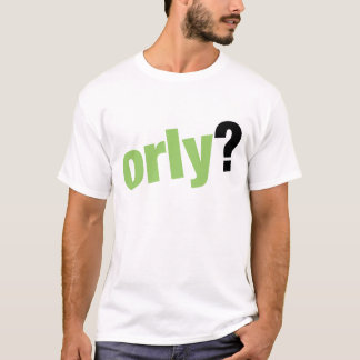 orly? t-shirt