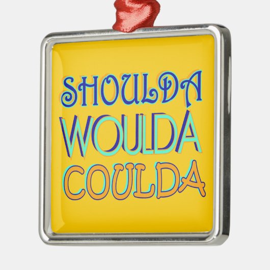 Ornament Shoulda Woulda Coulda (Links)