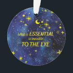 Ornament STARS the little prince QUOTE<br><div class="desc">"Hier is mijn geheim,  een heel simpel geheim: het is alleen met het hart dat je goed kunt zien. Wat essentieel is,  is onzichtbaar voor het oog." — Antoine de Saint-Exupéry,  de kleine prins.</div>