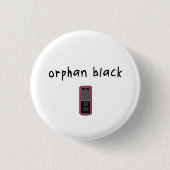 Orphan Black badge / Button - Kloontelefoon (Voorkant)