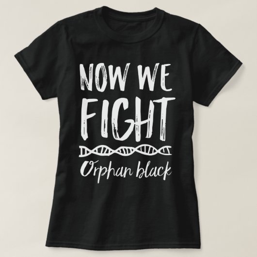 Orphan Black Now We vechten tegen T-shirt (Design voorkant)