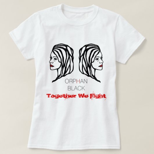 Orphan Black "Together We Fight" Vrouw T-Shirt (Design voorkant)