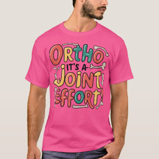 Ortho Het is een gezamenlijke inspanning Grappig O T-shirt
