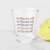 Ortho Squad Orthodontist Orthopedica Nurse Gift Shot Glas (Voorkant)