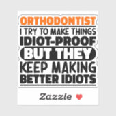 Orthodontist Ik probeer dingen grappig te maken Sticker (Vel)