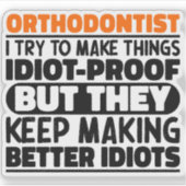 Orthodontist Ik probeer dingen grappig te maken Sticker (Voorkant)