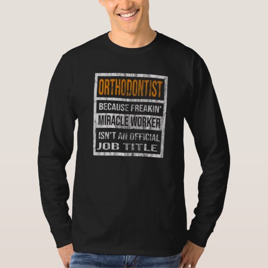 Orthodontist omdat mirakelwerker Mannen vrouwen T-shirt (Voorkant)