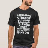 Orthopedic Surgeon Warning To Avoid Injury Do Not  T-shirt (Voorkant)