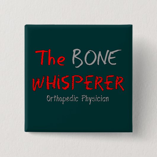 Orthopedisch arts "The Bone Whisperer" Vierkante Button 5,1 Cm (Voorkant)