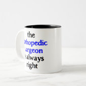 orthopedisch chirurg heeft altijd gelijk tweekleurige koffiemok (Voorkant links)