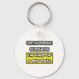 Orthopedisch chirurg ... Ik ben een soort Big Deal Sleutelhanger
