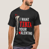 Orthopedisch chirurg Ik wil Tibia jouw Valentijn T-shirt (Voorkant)