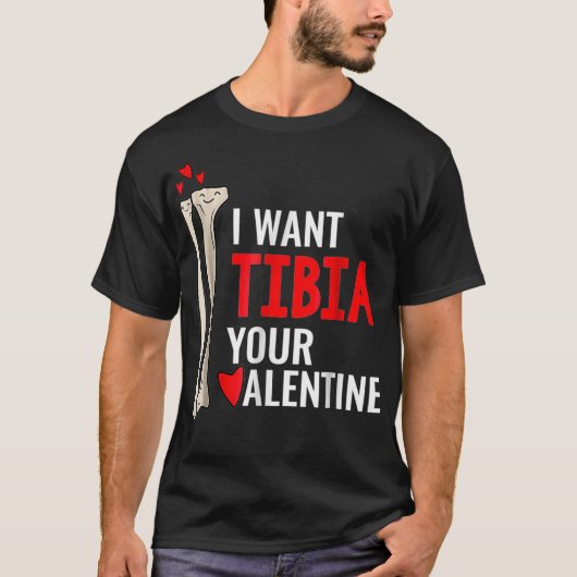 Orthopedisch chirurg Ik wil Tibia jouw Valentijn T-shirt (Voorkant)