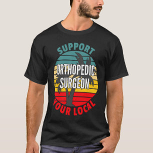 Orthopedische chirurg Steun uw lokale orthopedisch T-shirt