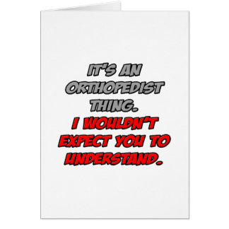 Orthopedist.. Je zou het niet begrijpen