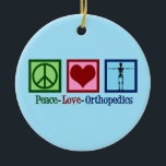 Orthopedist Peace Love Orthopedica Kantoor Keramisch Ornament<br><div class="desc">Peace Love Orthopedics. Een schattig kerstcadeau voor een orthopedische chirurg of orthopedist die werkt met het musculoskeletale systeem en patiënten die een schouder- en heupoperatie nodig hebben. Een vredesteken,  hart en een skelet.</div>