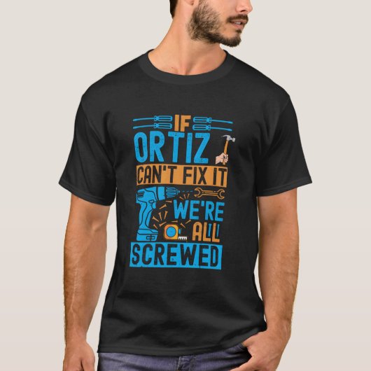 Ortiz If Ortiz Can'T Fix It We'Re All Screwed T-shirt (Voorkant)