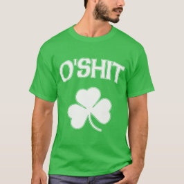 O'Shit Irish Funny St Patrick's T-shirt