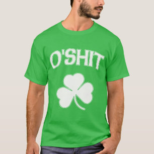 O'Shit Irish Funny St Patrick's T-shirt