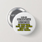 Osteopathische arts grap .. Nooit fout Ronde Button 5,7 Cm (Voorkant /achterkant)
