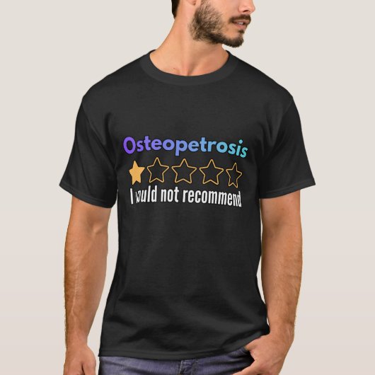 Osteopetrosis I Would Not Recommend Warrior Gift T-shirt (Voorkant)