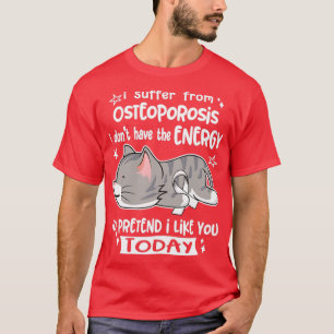 Osteoporose heeft geen energie t-shirt