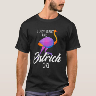 Ostrich Birds Lovers, ik hou echt van Ostrich OK T-shirt