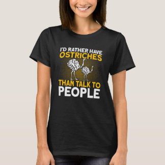 Ostrich Ik had liever struisvogels dan struisvogel T-shirt